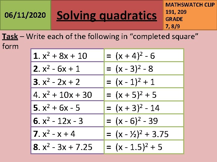 06/11/2020 Solving quadratics MATHSWATCH CLIP 191, 209 GRADE 7, 8/9 Task – Write each