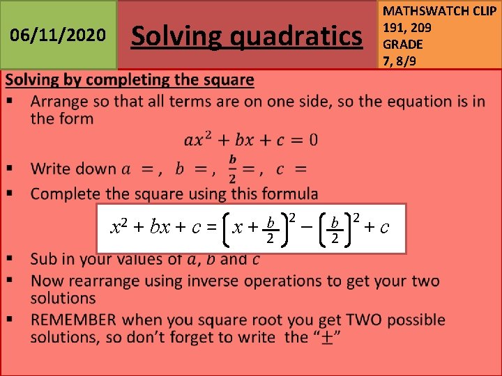 06/11/2020 Solving quadratics MATHSWATCH CLIP 191, 209 GRADE 7, 8/9 2 2 2 b