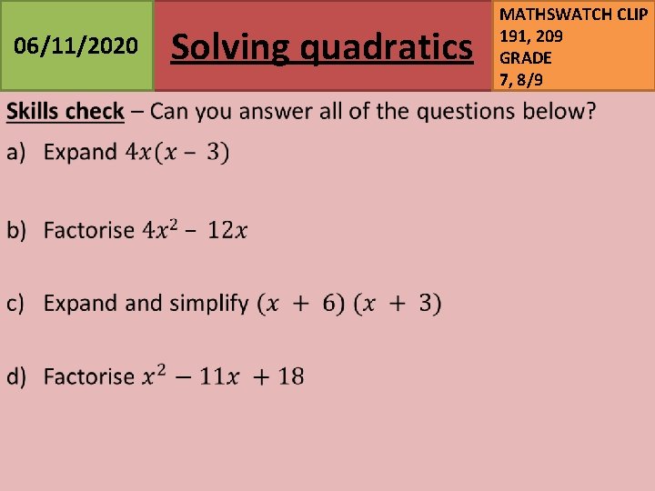 06/11/2020 Solving quadratics MATHSWATCH CLIP 191, 209 GRADE 7, 8/9 