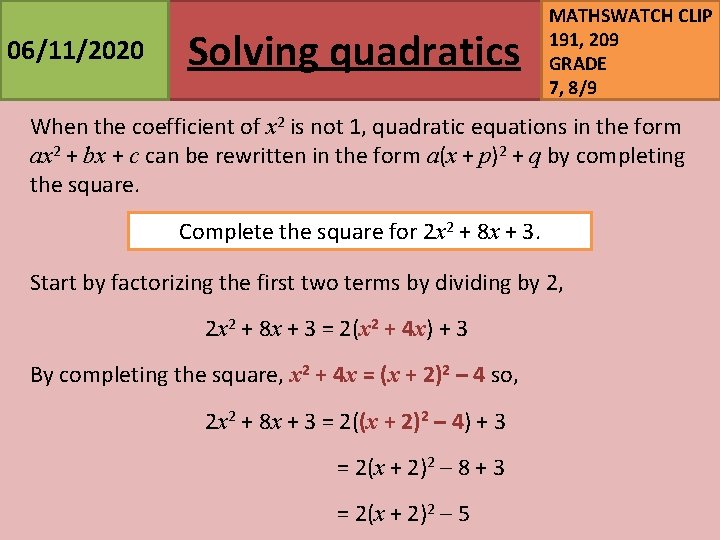 06/11/2020 Solving quadratics MATHSWATCH CLIP 191, 209 GRADE 7, 8/9 When the coefficient of