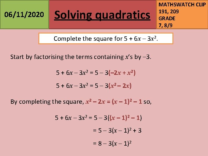 06/11/2020 Solving quadratics Complete the square for 5 + 6 x – 3 x