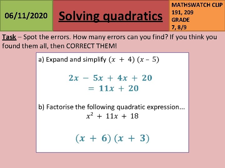 06/11/2020 Solving quadratics MATHSWATCH CLIP 191, 209 GRADE 7, 8/9 Task – Spot the