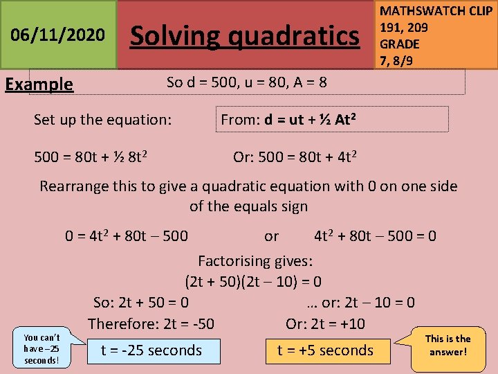 06/11/2020 Solving quadratics Example MATHSWATCH CLIP 191, 209 GRADE 7, 8/9 So d =