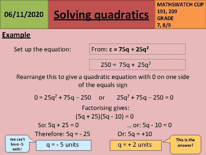 06/11/2020 Solving quadratics MATHSWATCH CLIP 191, 209 GRADE 7, 8/9 Example Set up the