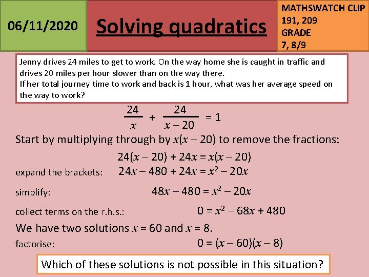 06/11/2020 Solving quadratics MATHSWATCH CLIP 191, 209 GRADE 7, 8/9 Jenny drives 24 miles