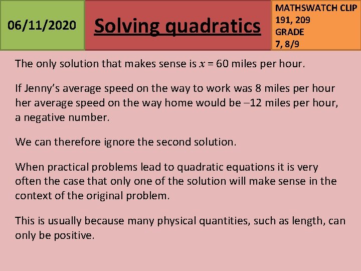 06/11/2020 Solving quadratics MATHSWATCH CLIP 191, 209 GRADE 7, 8/9 The only solution that