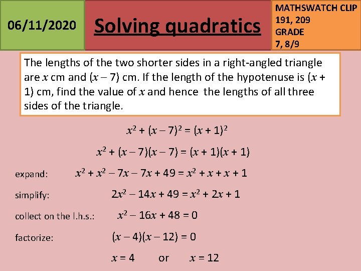 06/11/2020 Solving quadratics MATHSWATCH CLIP 191, 209 GRADE 7, 8/9 The lengths of the