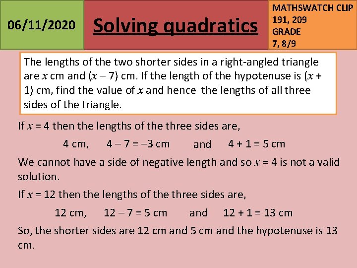 06/11/2020 Solving quadratics MATHSWATCH CLIP 191, 209 GRADE 7, 8/9 The lengths of the