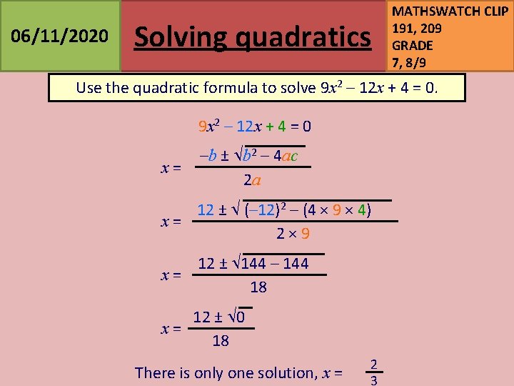 06/11/2020 Solving quadratics MATHSWATCH CLIP 191, 209 GRADE 7, 8/9 Use the quadratic formula