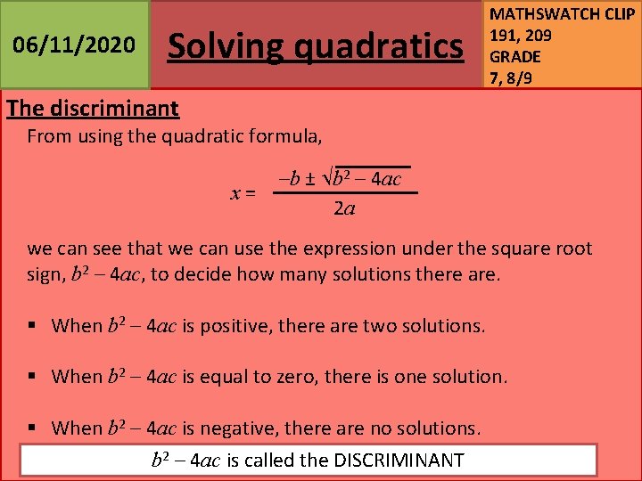 06/11/2020 Solving quadratics MATHSWATCH CLIP 191, 209 GRADE 7, 8/9 The discriminant From using