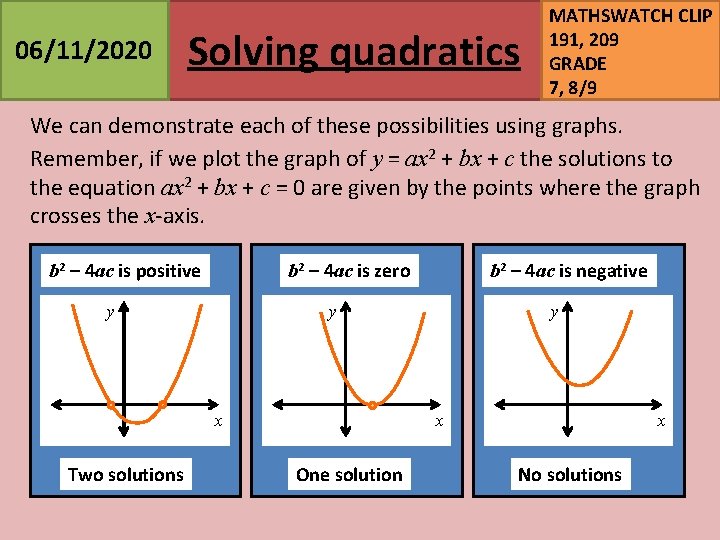 06/11/2020 Solving quadratics MATHSWATCH CLIP 191, 209 GRADE 7, 8/9 We can demonstrate each