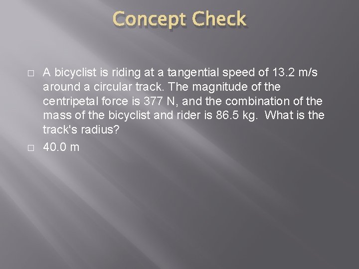 Concept Check � � A bicyclist is riding at a tangential speed of 13.