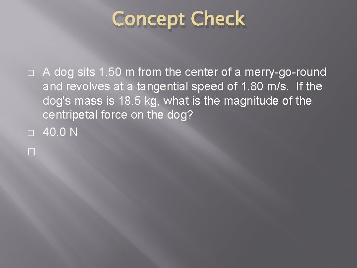 Concept Check � � � A dog sits 1. 50 m from the center