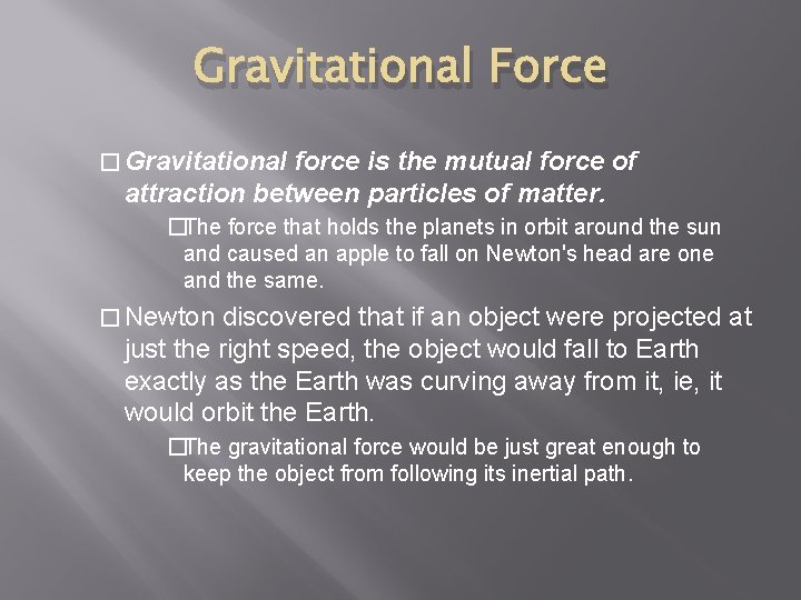 Gravitational Force � Gravitational force is the mutual force of attraction between particles of