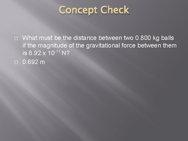 Concept Check � � What must be the distance between two 0. 800 kg