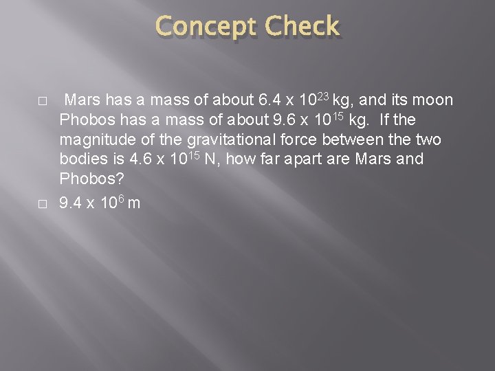 Concept Check � � Mars has a mass of about 6. 4 x 1023