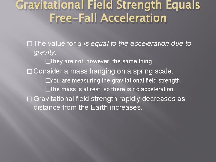 Gravitational Field Strength Equals Free-Fall Acceleration � The value for g is equal to