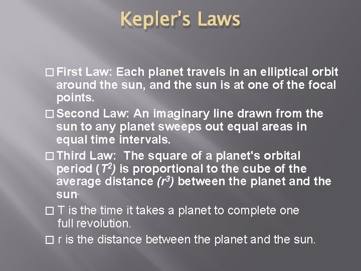 Kepler's Laws � First Law: Each planet travels in an elliptical orbit around the