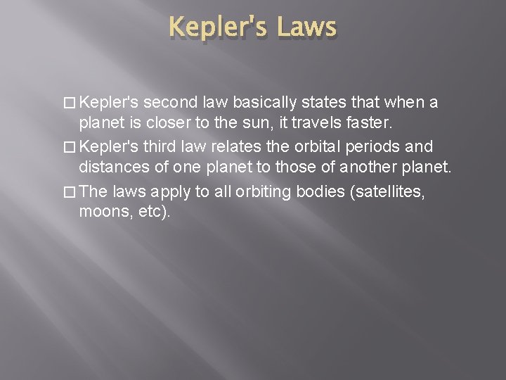 Kepler's Laws � Kepler's second law basically states that when a planet is closer