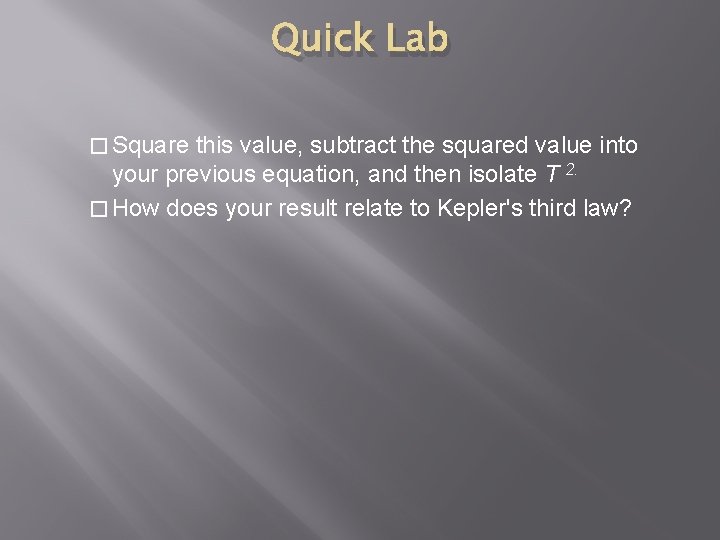 Quick Lab � Square this value, subtract the squared value into your previous equation,