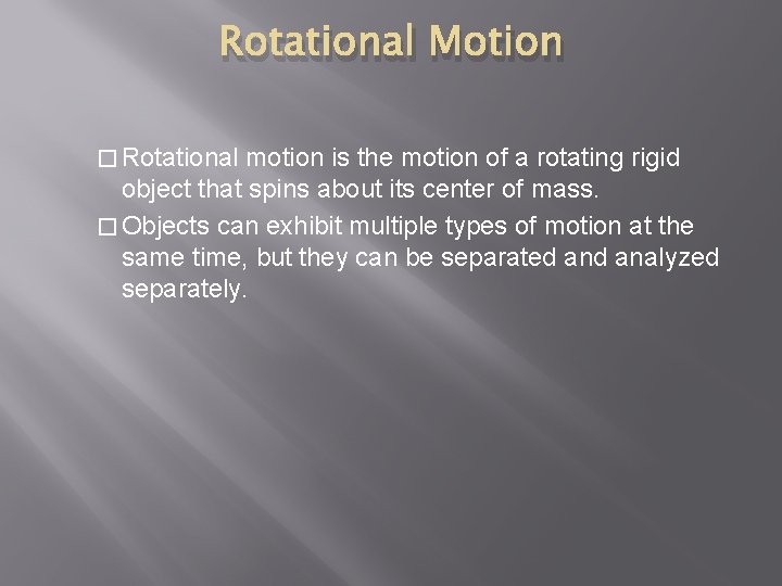 Rotational Motion � Rotational motion is the motion of a rotating rigid object that