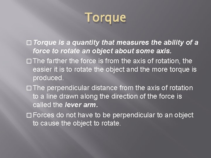 Torque � Torque is a quantity that measures the ability of a force to