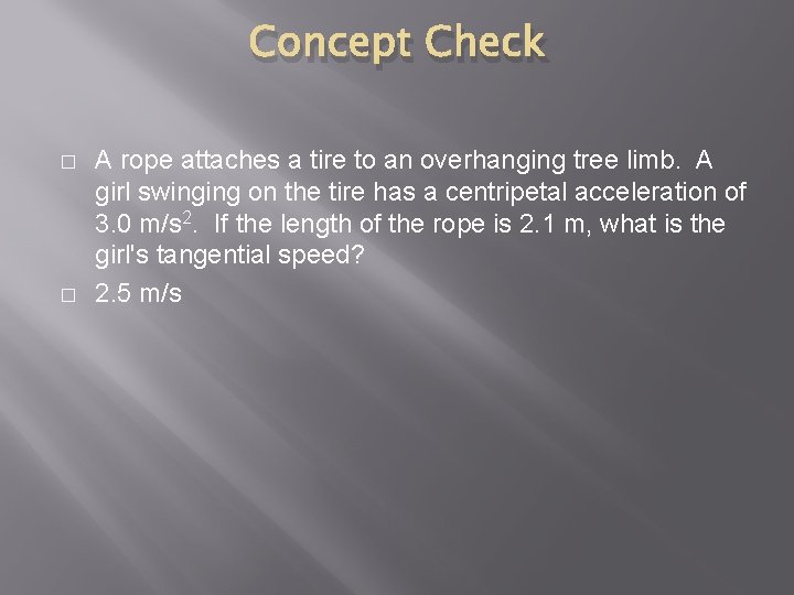 Concept Check � � A rope attaches a tire to an overhanging tree limb.