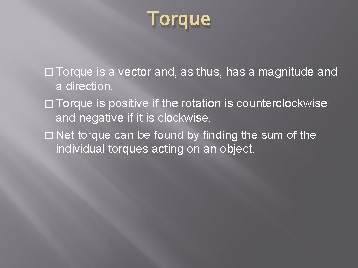 Torque � Torque is a vector and, as thus, has a magnitude and a