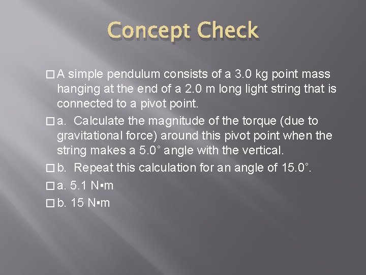 Concept Check �A simple pendulum consists of a 3. 0 kg point mass hanging