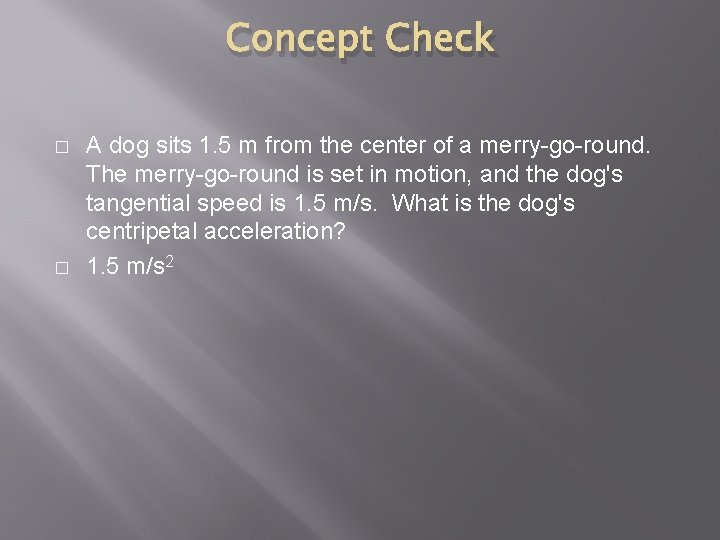 Concept Check � � A dog sits 1. 5 m from the center of