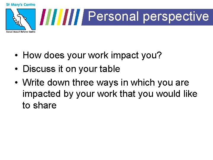 Personal perspective • How does your work impact you? • Discuss it on your