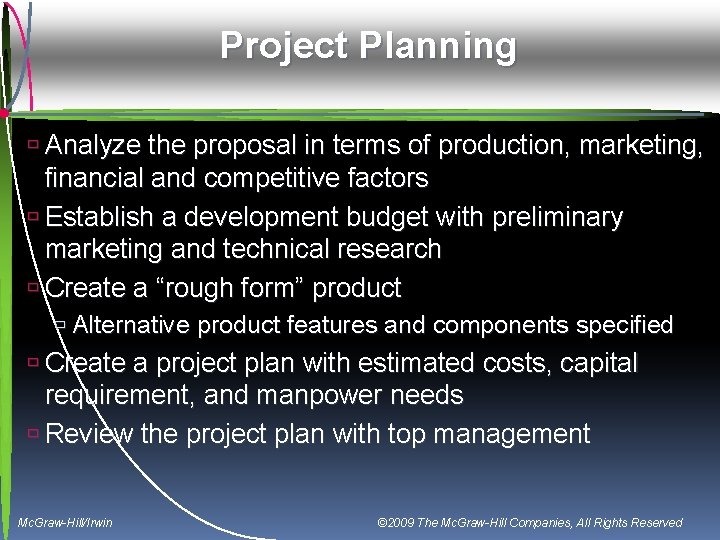 Project Planning ù Analyze the proposal in terms of production, marketing, financial and competitive