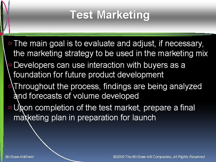 Test Marketing ù The main goal is to evaluate and adjust, if necessary, the
