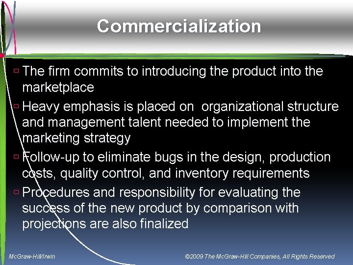 Commercialization ù The firm commits to introducing the product into the marketplace ù Heavy