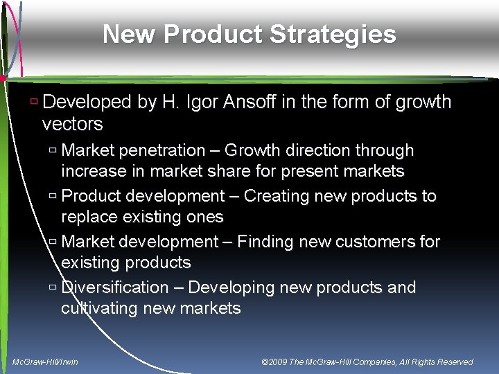 New Product Strategies ù Developed by H. Igor Ansoff in the form of growth