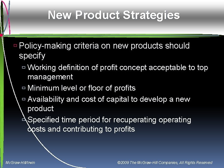 New Product Strategies ù Policy-making criteria on new products should specify ù Working definition