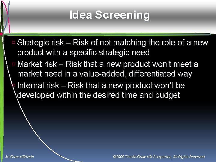 Idea Screening ù Strategic risk – Risk of not matching the role of a