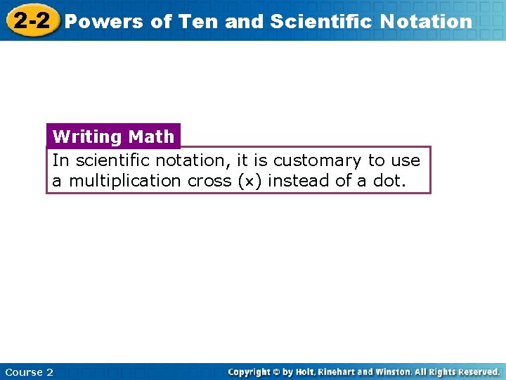 2 -2 Powers of Ten and Scientific Notation Writing Math In scientific notation, it