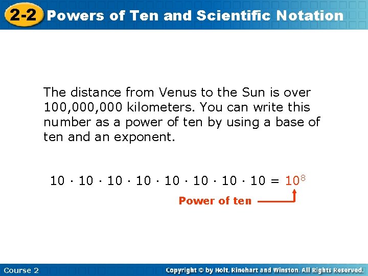 2 -2 Powers of Ten and Scientific Notation The distance from Venus to the