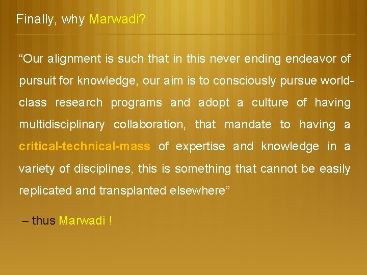 Finally, why Marwadi? “Our alignment is such that in this never ending endeavor of