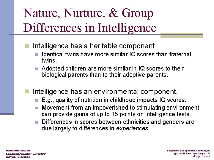 Nature, Nurture, & Group Differences in Intelligence has a heritable component. n n Identical