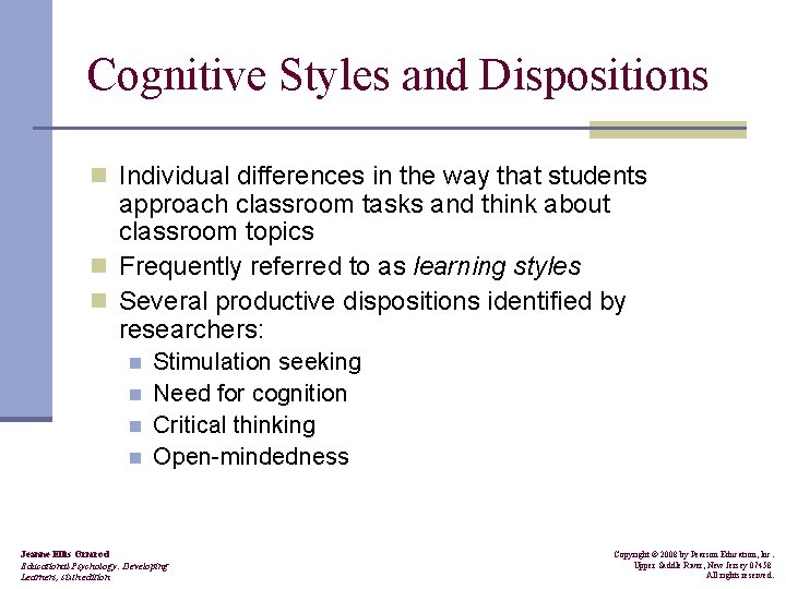 Cognitive Styles and Dispositions n Individual differences in the way that students approach classroom
