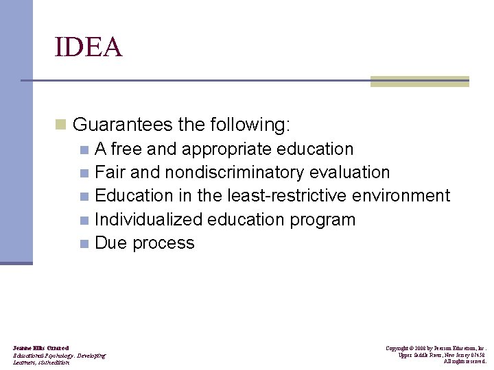 IDEA n Guarantees the following: n A free and appropriate education n Fair and