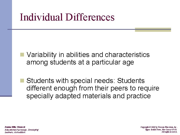Individual Differences n Variability in abilities and characteristics among students at a particular age