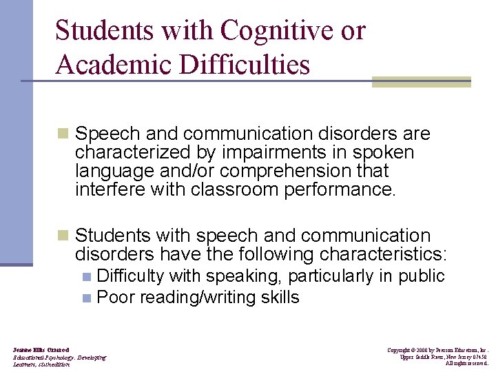 Students with Cognitive or Academic Difficulties n Speech and communication disorders are characterized by