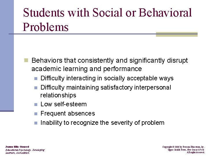 Students with Social or Behavioral Problems n Behaviors that consistently and significantly disrupt academic