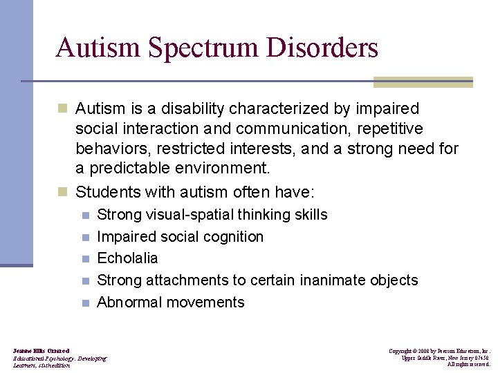 Autism Spectrum Disorders n Autism is a disability characterized by impaired social interaction and