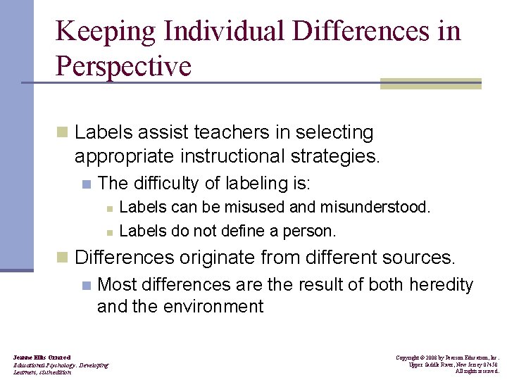 Keeping Individual Differences in Perspective n Labels assist teachers in selecting appropriate instructional strategies.