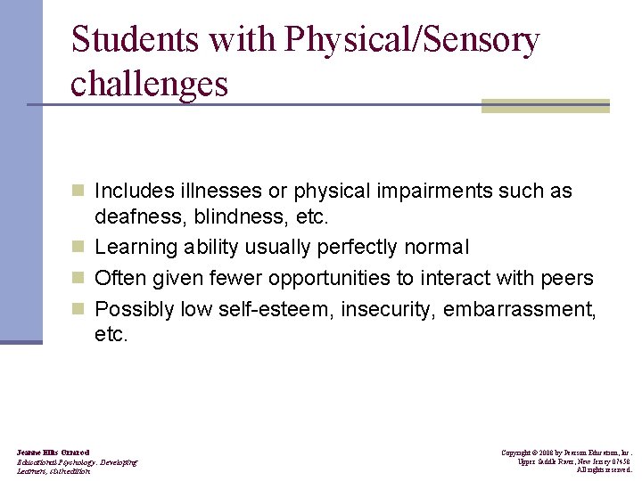 Students with Physical/Sensory challenges n Includes illnesses or physical impairments such as deafness, blindness,