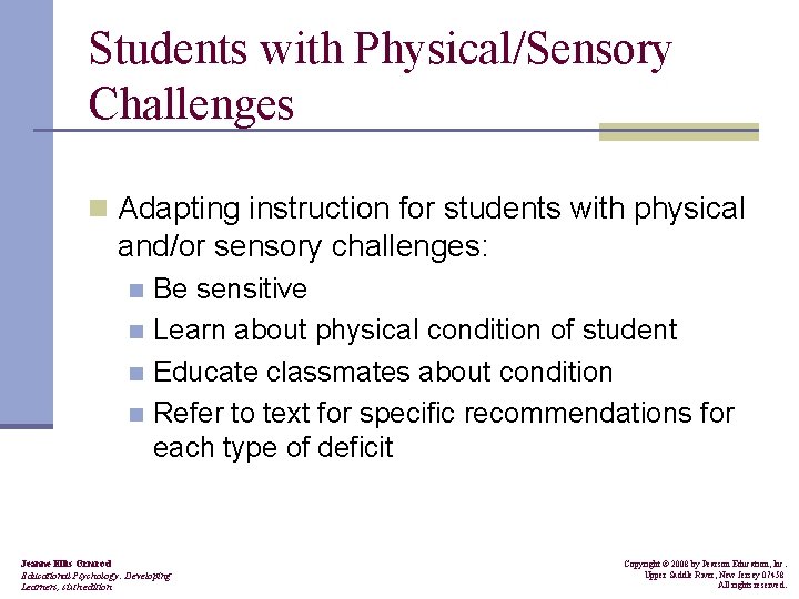 Students with Physical/Sensory Challenges n Adapting instruction for students with physical and/or sensory challenges: